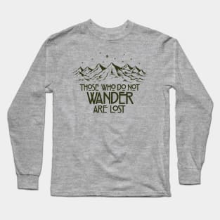 Those Who Do Not Wander are Lost Long Sleeve T-Shirt